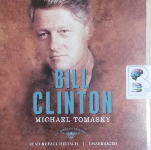 Bill Clinton written by Michael Tomasky performed by Paul Heitsch on CD (Unabridged)